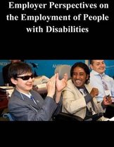 Employer Perspectives on the Employment of People with Disabilities