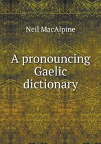 A pronouncing Gaelic dictionary