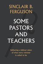 Some Pastors and Teachers