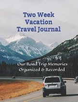 Two Week Vacation Travel Journal - Our Road Trip Memories Organized and Recorded