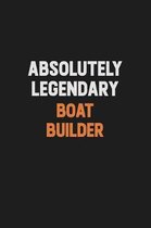Absolutely Legendary Boat builder