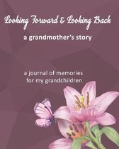 Looking Forward & Looking Back A Grandmother's Story