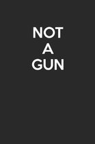 Not A Gun