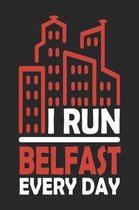 I Run Belfast Every Day