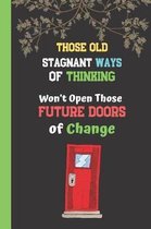 Those Old Stagnant Ways of Thinking Won't Open Those Future Doors of Change