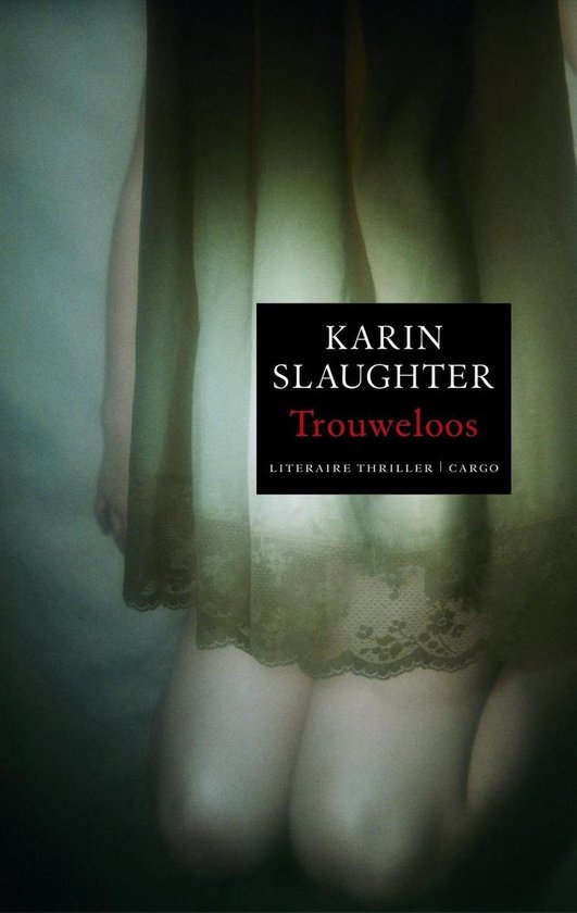 Cover van het boek 'Trouweloos' van Karin Slaughter