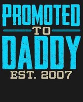 Promoted To Daddy Est 2007