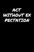 Act Without Expectation��