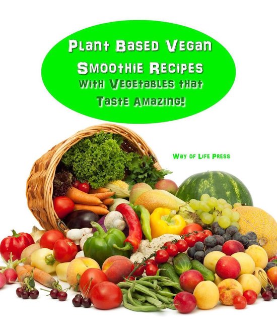 Plant Based Vegan Smoothie Recipes With Vegetables that Tast ... - cover