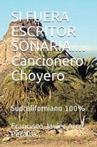 SI FUERA ESCRITOR SO ARIA.... Cancionero Choyero