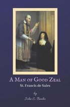 A Man of Good Zeal: St. Francis de Sales