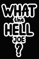 What the Hell Joe?