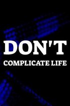 Don't Complicate Life