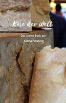 K�se der Welt: Das kleine Buch zur K�severkostung - Sch�ne Geschenkidee f�r K�sefreunde - Formular zum Notieren auf ca. 120 Seiten -