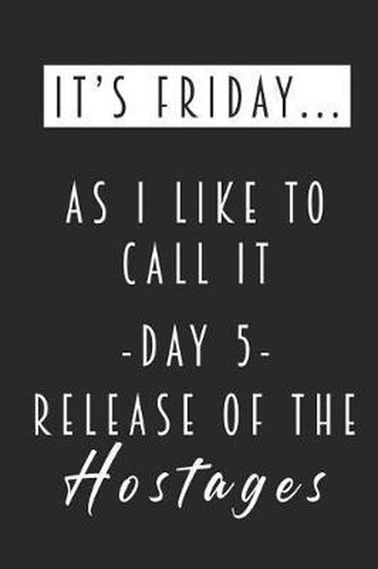 It S Friday As I Like To Call It Day 5 Release Of The Hostages Bol Com It S Friday As I Like To Call It Day 5 Release Of The Hostages Bol Com