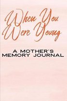 When You Were Young A Mother's Memory Journal