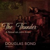 The Thunder Lib/E: A Novel on John Knox