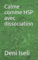 Calme comme HSP avec dissociation