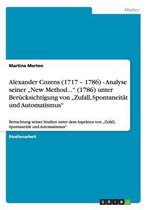 Alexander Cozens (1717 - 1786) - Analyse seiner  New Method... (1786) unter Berucksichtigung von  Zufall, Spontaneitat und Automatismus