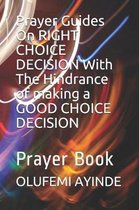Prayer Guides On RIGHT CHOICE DECISION With The Hindrance of making a GOOD CHOICE DECISION