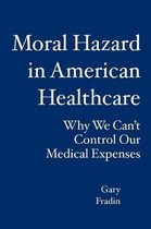 Moral Hazard in American Healthcare