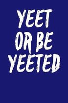 Yeet Or Be Yeeted