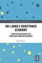 Routledge Series on Asian Migration - Sri Lanka’s Remittance Economy