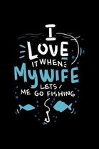 I Love It When My Wife Lets Me Go Fishing