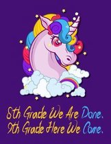 8th Grade We Are Done. 9th Grade Here We Come.