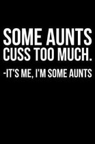 Some Aunts Cuss Too Much. -It's Me, I'm Some Aunts