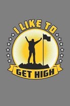 I Like To Get High