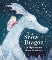 The Snow Dragon The perfect book for cold winter's nights, and cosy Christmas mornings