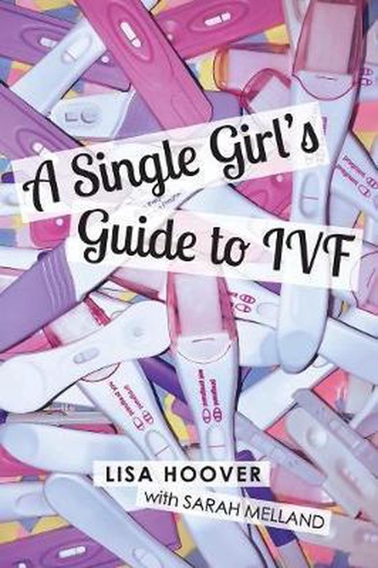 Bol Com A Single Girls Guide To Ivf Lisa Hoover Boeken
