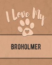 I Love My Broholmer