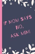 If Mom Says No Ask Mimi
