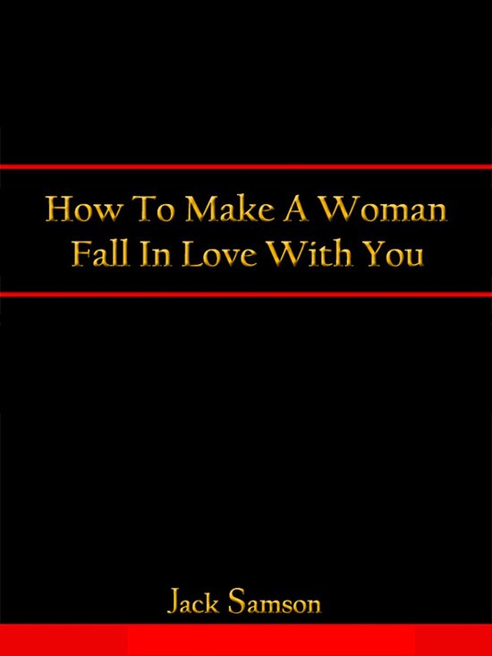 How To Make A Woman Fall In Love With You (ebook), Jack Samson