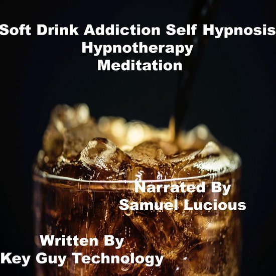 Soft Drink Addiction Self Hypnosis Hypnotherapy Meditation, Key Guy