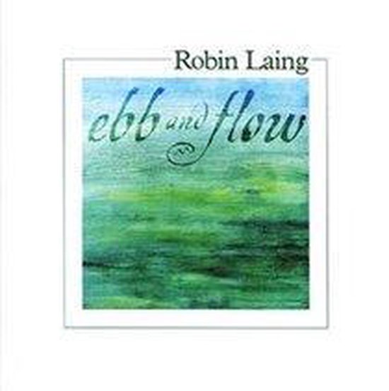Ebb and Flow, Robin Laing CD (album) Muziek