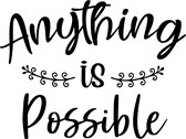 Muurtekst muursticker Anything is possible