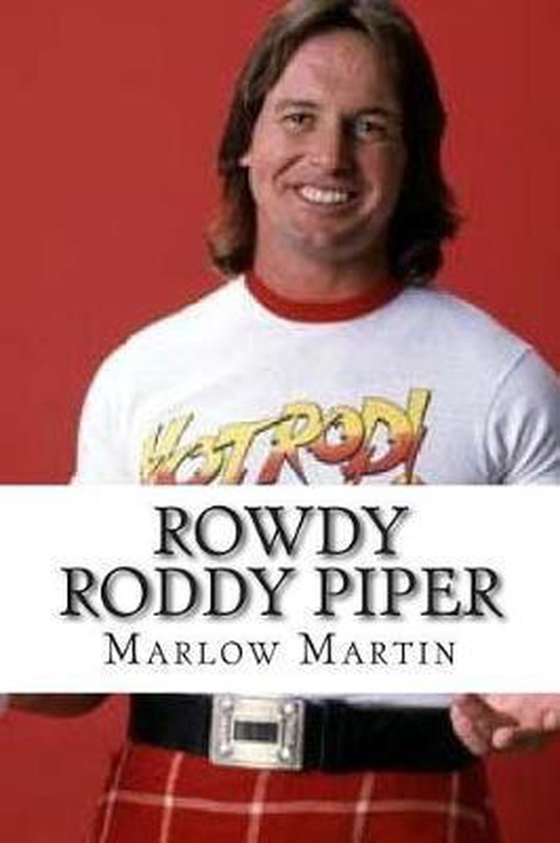 Rowdy Roddy Piper - Marlow Jermaine Martin