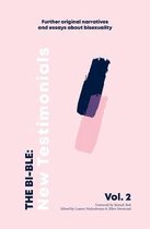 The Bi-ble: New Testimonials: Further Original Essays and Narratives about Bisexuality: 2: The Bi-ble