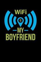 Wifi Is My Boyfriend