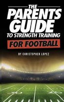 The Parents Guide To Strength Training For Football