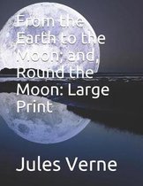 From the Earth to the Moon; and, Round the Moon