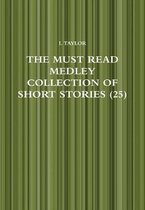 The Must Read Medley Collection of Short Stories (25)