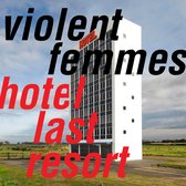 Violent Femmes - Hotel Last Resort (CD)