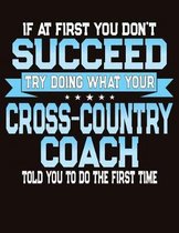 If At First You Dont Succeed Try Doing What Your Cross Country Coach Told You To Do The First Time