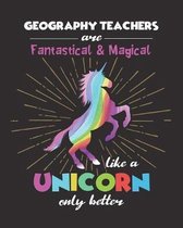 Geography Teachers Are Fantastical & Magical Like A Unicorn Only Better