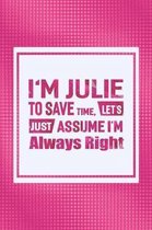 I'm Julie to Save Time, Let's Just Assume I'm Always Right