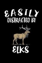 Easily Distracted By Elks